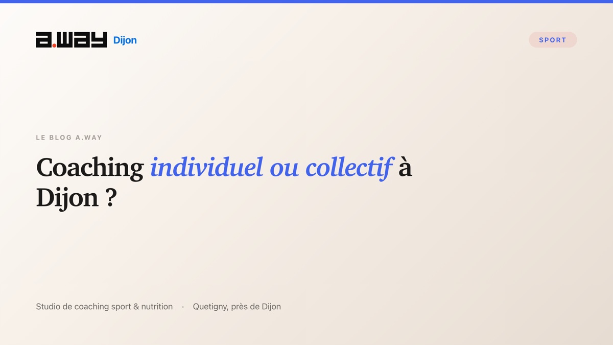 Choisir entre coaching individuel et coaching de groupe au studio A.WAY à Quetigny près de Dijon.