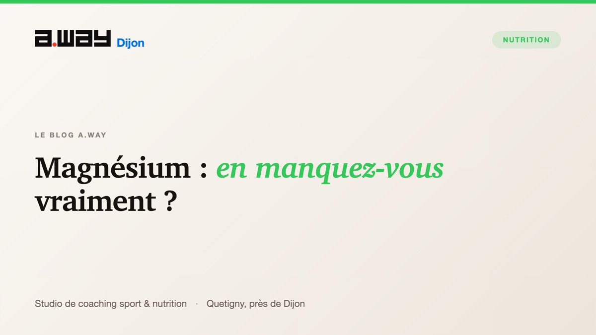 Nutrition et compléments, sujets abordés au bilan du studio A.WAY à Quetigny, près de Dijon.